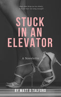 Stuck In An Elevator (LIMITED EDITION PAPERBACK, Autographed)